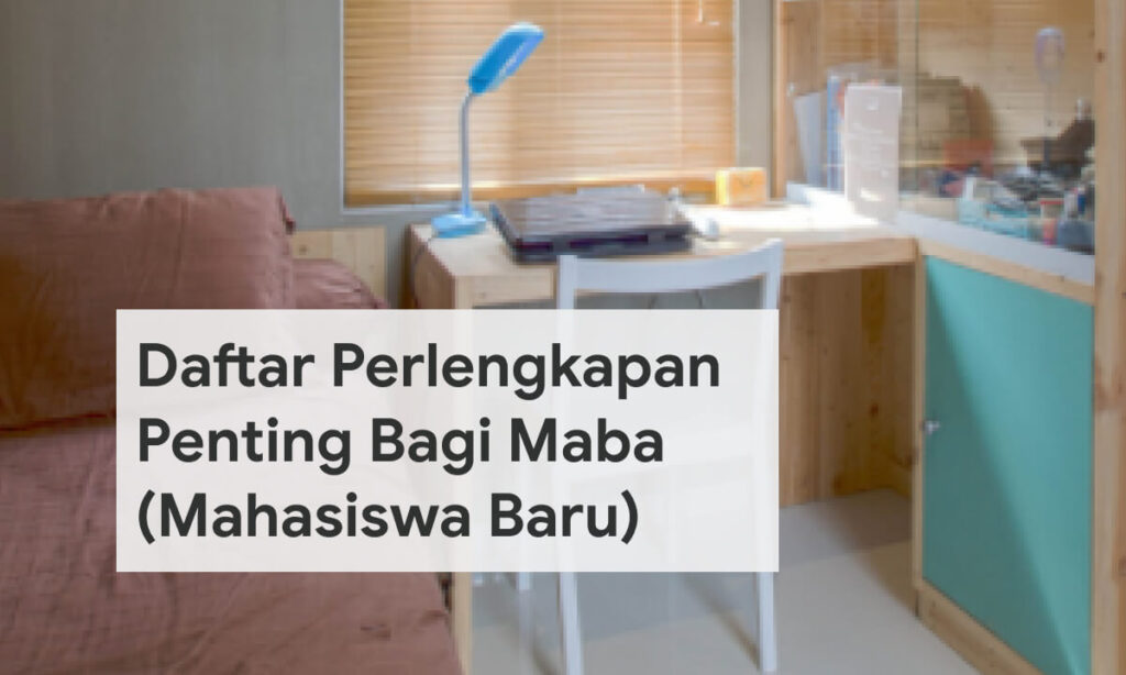 Daftar Perlengkapan Penting Bagi Maba (Mahasiswa Baru)