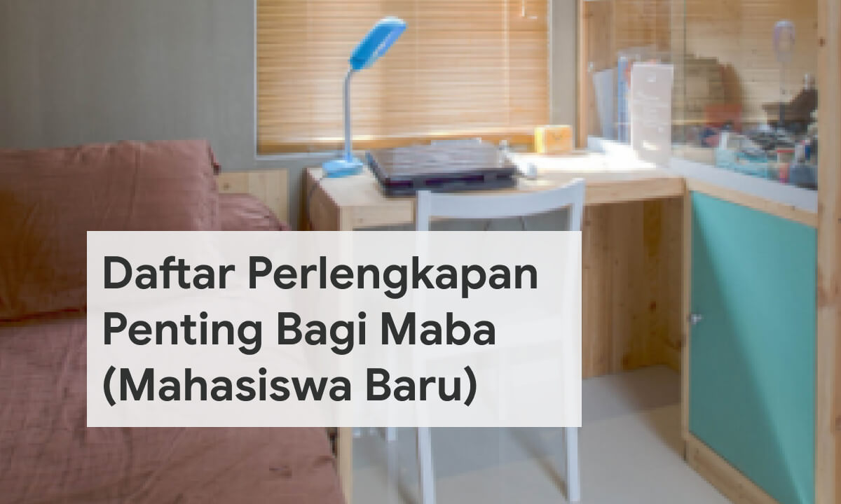 Daftar Perlengkapan Penting Bagi Maba (Mahasiswa Baru)