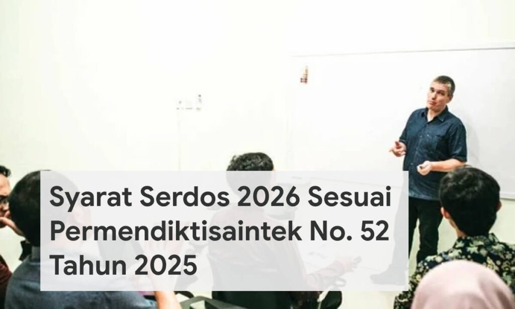 Syarat Serdos 2026 Sesuai Permendiktisaintek No. 52 Tahun 2025