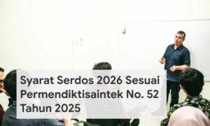 Syarat Serdos 2026 Sesuai Permendiktisaintek No. 52 Tahun 2025