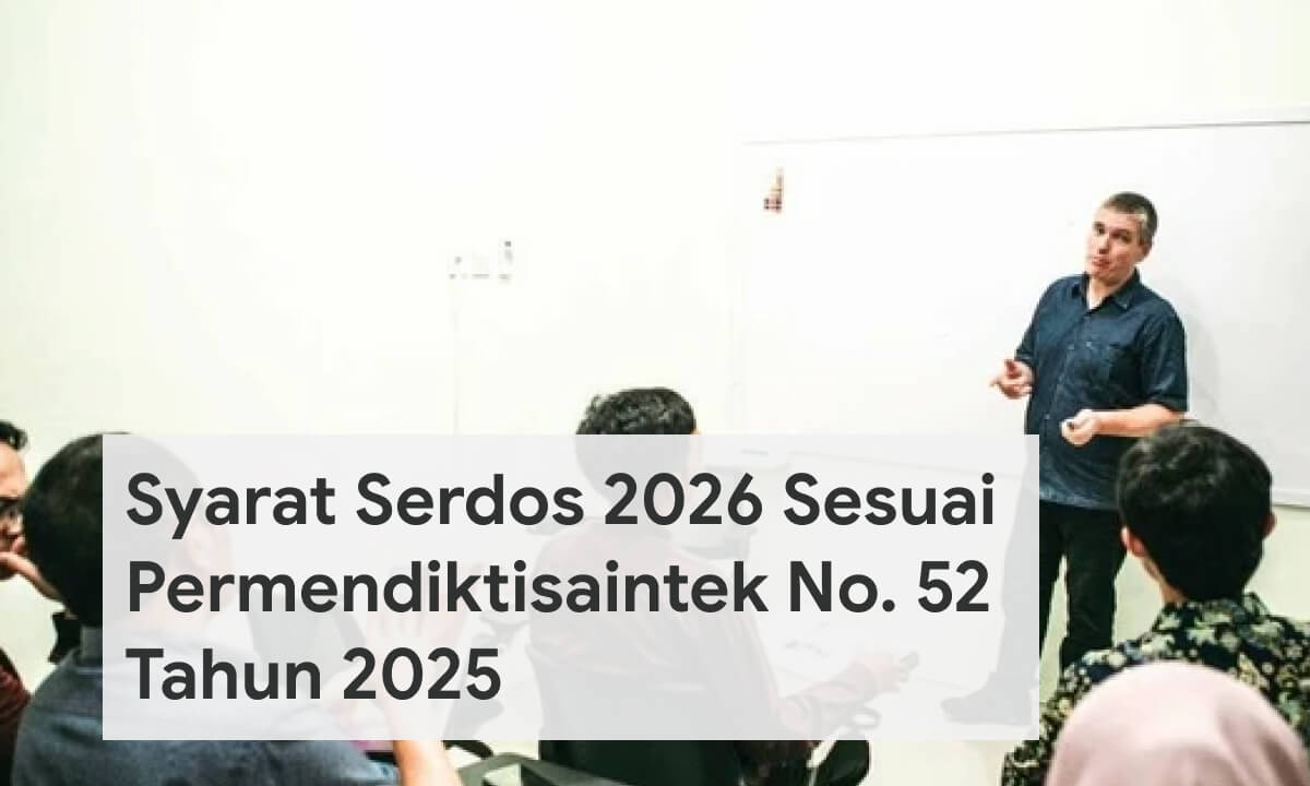 Syarat Serdos 2026 Sesuai Permendiktisaintek No. 52 Tahun 2025