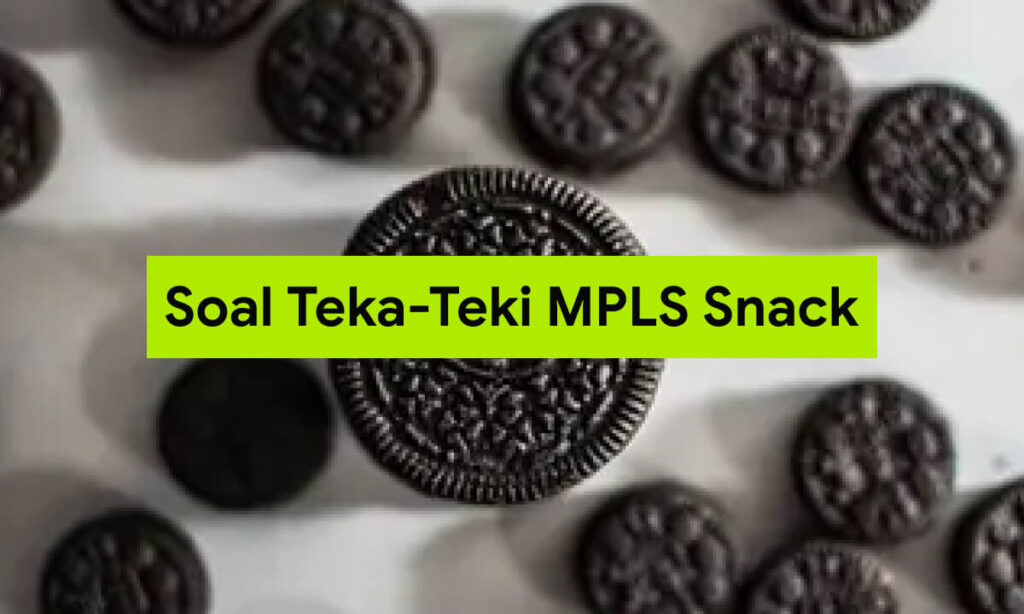 Soal Teka-Teki MPLS Snack
