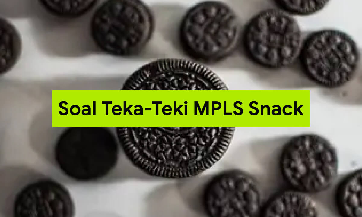 Soal Teka-Teki MPLS Snack