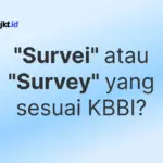 Penulisan Kata “Survei” atau “Survey” Berdasarkan KBBI yang Benar