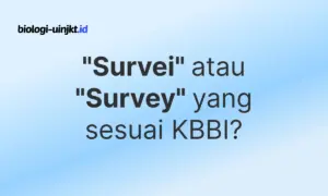 Penulisan Kata “Survei” atau “Survey” Berdasarkan KBBI yang Benar
